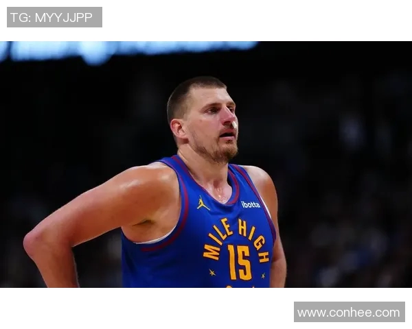 约基奇领衔掘金队精彩对决赛场上演绝妙配合与激烈竞争