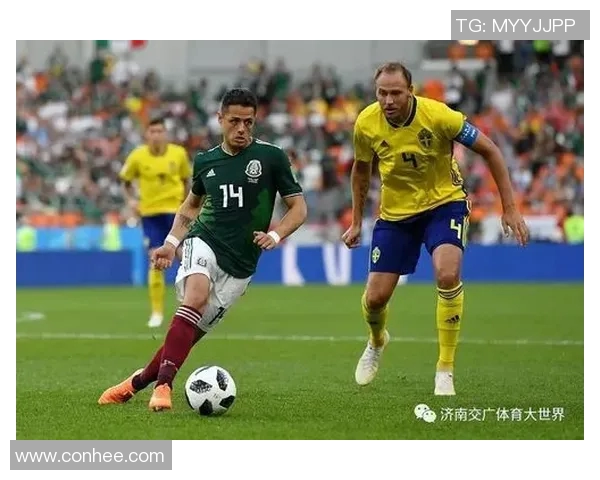 墨西哥对瑞典精彩赛事直播全程回顾与分析